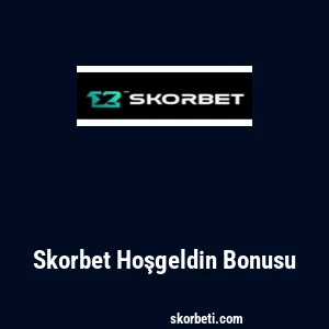 Skorbet Hoşgeldin Bonusu