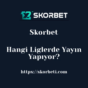 Skorbet Hangi Liglerde Yayın Yapıyor?