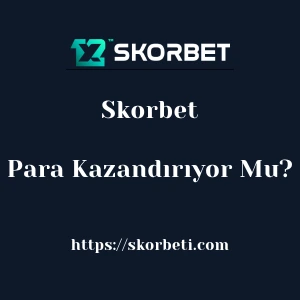 Skorbet Para Kazandırıyor Mu?