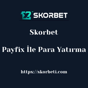 Skorbet Payfix İle Para Yatırma