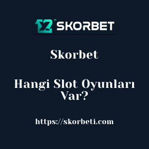 Skorbet'da Hangi Slot Oyunları Var?