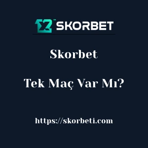 Skorbet'da Tek Maç Var Mı?